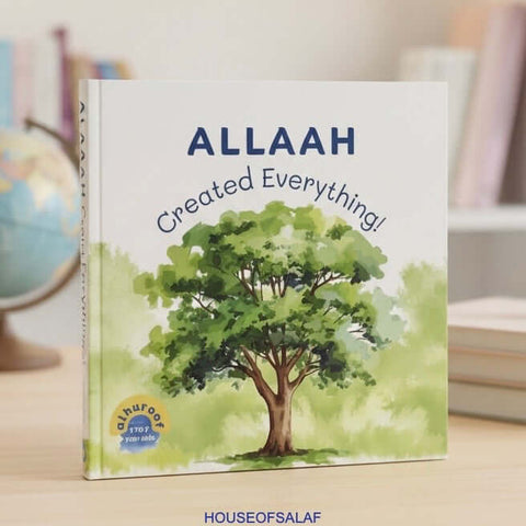 Allaah Created Everything! - My First Books of Tawheed - House Of Salaf