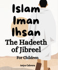 Islam, Iman, Ihsan The Hadeeth of Jibreel