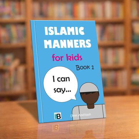 Islamic Manners for kids (Book 1) — Islamic book for Muslim children