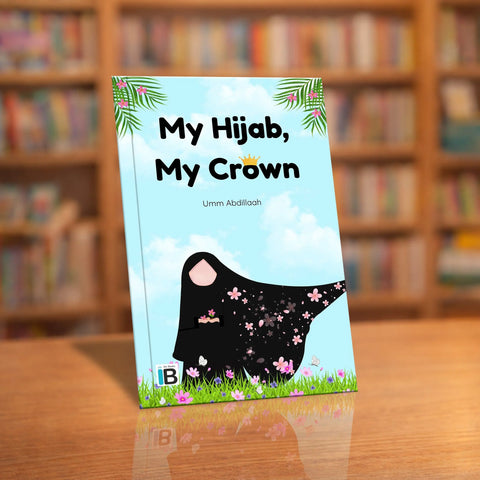 My Hijab, My Crown — Islamic book for Muslim children