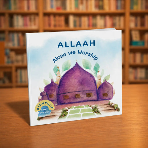 Allaah Alone We Worship - My First Books of Tawheed - Islamic children's book by Al Huroof Publishing